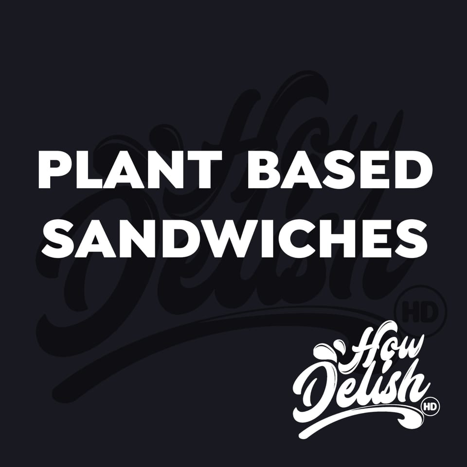 Black background with white text "PLANT BASED SANDWICHES" and the How Delish HD logo.